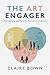 The Art Engager by Claire Bown