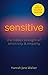 Sensitive: The Hidden Strength of Sensitivity & Empathy