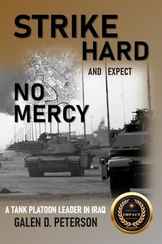 Strike Hard and Expect No Mercy: A Tank Platoon Leader in Iraq (Kindle Edition)