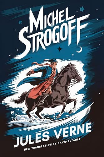 Michel Strogoff (From Moscow To Irkutsk): A New Translation in Modern Accessible English