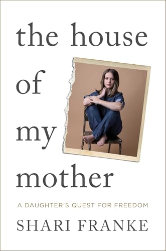 The House of My Mother: A Daughter's Quest for Freedom (Hardcover)