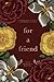 For a Friend by Samiha Meah