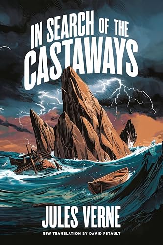 In Search of the Castaways (The Children of Captain Grant): A New Translation in Modern Accessible English
