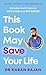 This Book May Save Your Life: Everyday Health Hacks to Worry Less and Live Better
