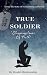 True Soldier  by Daniel Blankenship