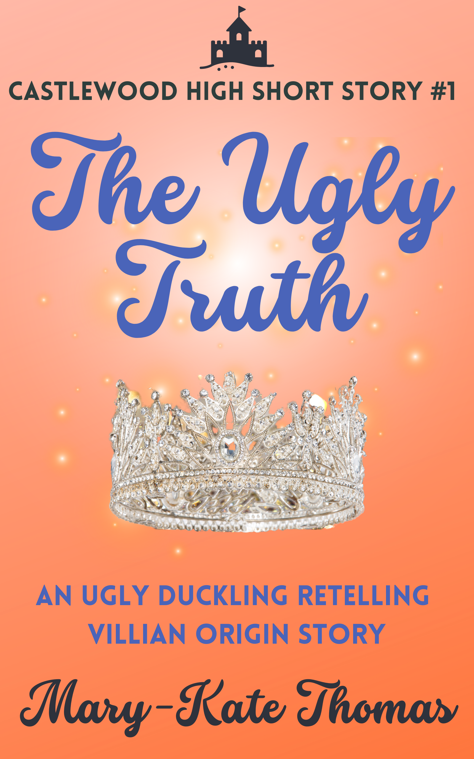 Ugly Truth (Castlewood High Origin Stories, Volume 1), The