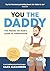You the Daddy: The Hands-On Dad’s Guide to Pregnancy, Birth and the Early Years of Fatherhood