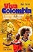 Viva Colombia: A Social History of Colombian Football in Fifteen Players