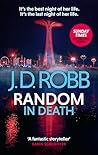 Piatkus Books Random in Death An Eve Dallas thriller (In Deat... by J.D. Robb
