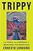 Trippy: The Peril and Promise of Medicinal Psychedelics