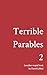 Terrible Parables 2: Another Stupid Book