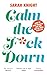 Calm the F**k Down (A No F*cks Given Guide)