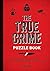 The True Crime Puzzle Book: Fiendish Activities, from Crosswords to Quizzes