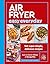 Air Fryer Easy Everyday by Dom Milner