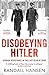 Canelo Disobeying Hitler German Resistance in the Last Year o... by Randall Hansen