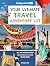 Your Ultimate Travel Adventure List 1ed -anglais-