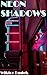 Neon Shadows by Wiktor Dudek Neon Shadows by Wiktor Dudek