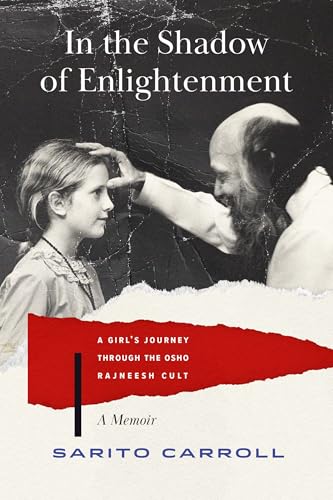 In the Shadow of Enlightenment: A Girl's Journey through the Osho Rajneesh Cult (Kindle Edition)