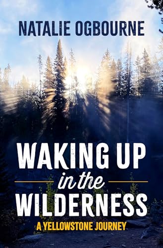 Waking Up in the Wilderness: A Yellowstone Journey (Kindle Edition)
