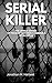 Serial Killers: The Untold Stories of The Most Notorious Criminals of Alcatraz