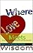 Where Love Meets Wisdom: A ...