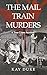 The Mail Train Murders: A T...