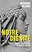 Notre dignité: Un féminisme pour les Maghrébines en milieux hostiles