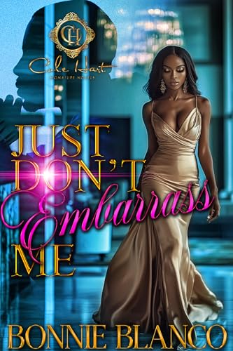 Just Don't Embarrass Me: An African American Romance (Kindle Edition)