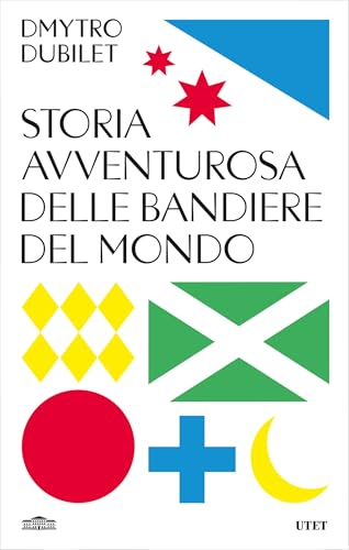Storia avventurosa delle bandiere del mondo (Italian Edition)