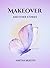 Makeover and other stories:...