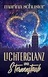 Lichterglanz und Sternenstaub: Ein weihnachtlicher Liebesroman (German Edition) Lichterglanz und Sternenstaub: Ein weihnachtlicher Liebesroman (German Edition)