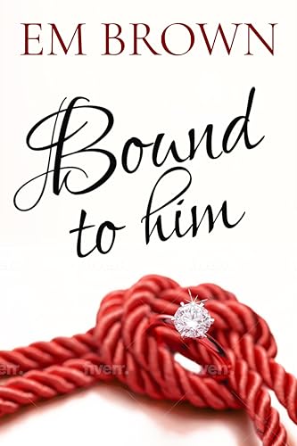 Bound to Him: Complete Episodes (Kindle Edition)
