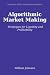 Algorithmic Market Making: Strategies for Liquidity and Profitability