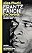 Frantz Fanon: Ein Porträt