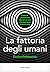 La fattoria degli umani. Co...