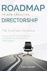 Roadmap to Non-Executive Directorship: The Essential Handbook: Insights From An International Corporate Governance And Board Expert