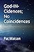 God-IN-Cidences; No Coincid...