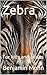Zebra: For kids and adults