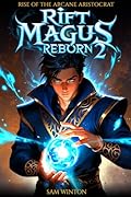 Rift Magus Reborn 2 (Rise of the Arcane Aristocrat #2)