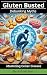 Gluten Busted: Debunking My...