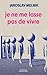 Je ne me lasse pas de vivre (French Edition)