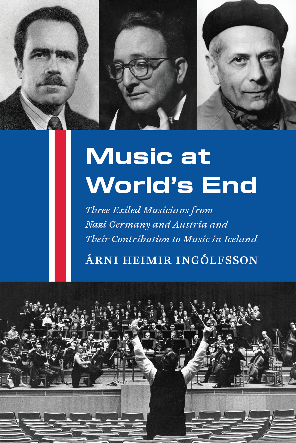 Music at World's End: Three Exiled Musicians from Nazi Germany and Austria and Their Contribution to Music in Iceland