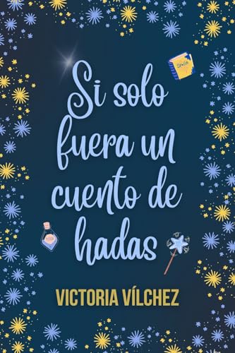 Si solo fuera un cuento de hadas (Kindle Edition)