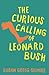The Curious Calling of Leonard Bush