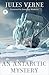 An Antarctic Mystery by Jules Verne
