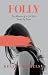 Folly: The Memoir of a Call Girl Saved by Grace