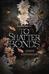 To Shatter Bonds