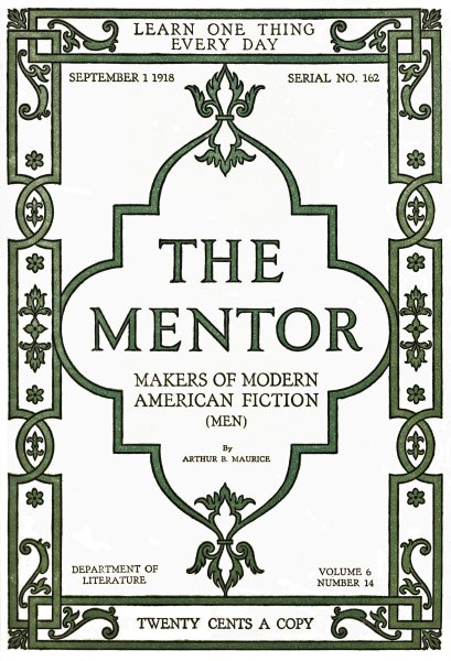 The Mentor Magazine, Volume 6, Issue 14, September 1 1918: #162 Makers of Modern American Fiction (Men)