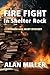 Fire Fight in Shelter Rock by Alan Miller