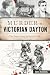 Murder in Victorian Dayton by Sara Kaushal